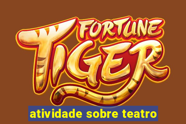 atividade sobre teatro